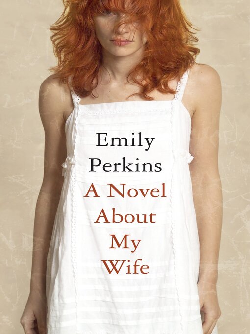 Title details for Novel About My Wife by Emily Perkins - Available